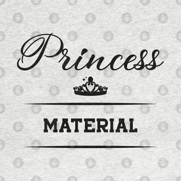 Princess Material by KC Happy Shop